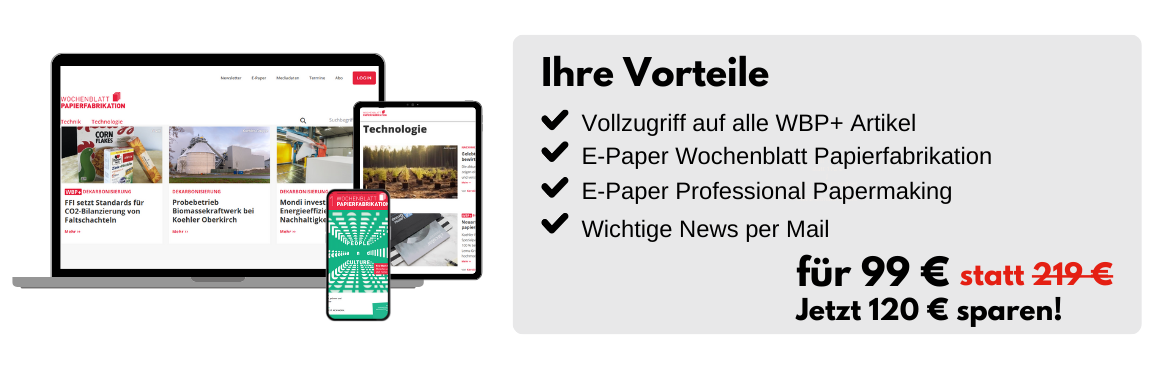 Ihre Vorteile: Vollzugriff auf alle WBP+ Artikel, E-Paper Wochenblatt Papierfabrikation, E-Paper Professional Papermaking, Wichtige News per Mail. Für nur 99 € (statt 219€). Jetzt 120 € sparen!