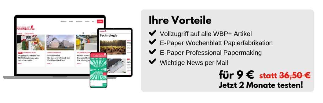 Ihre Vorteile: Vollzugriff auf alle WBP+ Artikel, E-Paper Wochenblatt Papierfabrikation, E-Paper Professional Papermaking, Wichtige News per Mail. für nur 9 € (statt 36,50€) Jetzt 2 Monate testen!