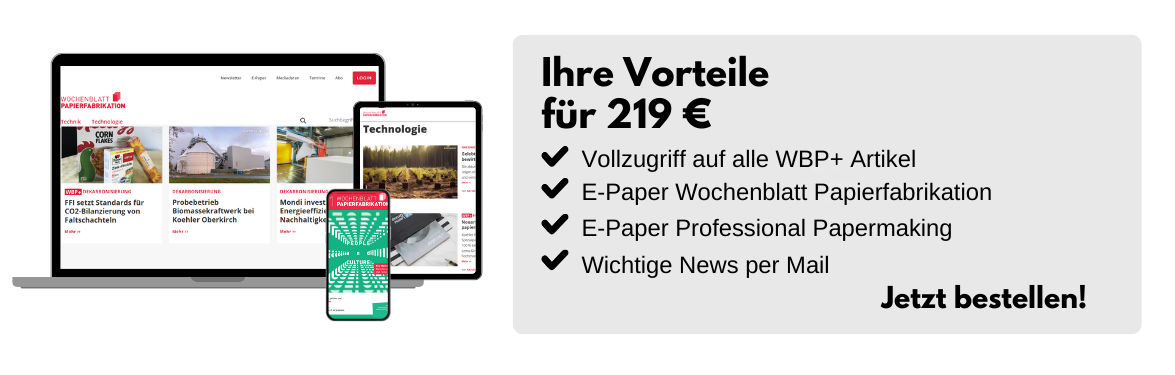 Ihre Vorteile für 219 €: Vollzugriff auf alle WBP+ Artikel, E-Paper Wochenblatt Papierfabrikation, E-Paper Professional Papermaking, Wichtige News per Mail. Jetzt bestellen!