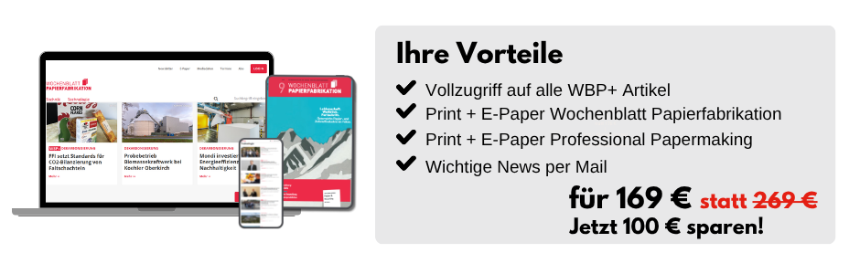 Ihre Vorteile
- Vollzugriff auf alle WBP+ Artikel
- Print + E-Paper Wochenblatt Papierfabrikation
- Print + E-Paper Professional Papermaking
- Wichtige News per Mail
für 169 € statt 269 €
Jetzt 100 € sparen!