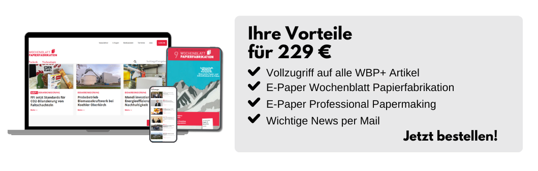Ihre Vorteile für 229 €: Vollzugriff auf alle WBP+ Artikel, E-Paper Wochenblatt Papierfabrikation, E-Paper Professional Papermaking, Wichtige News per Mail. Jetzt bestellen!