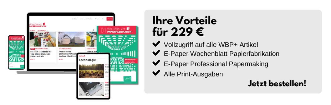 Ihre Vorteile für 229 €
- Vollzugriff auf alle WBP+ Artikel
- E-Paper Wochenblatt Papierfabrikation
- E-Paper Professional Papermaking
- Alle Print-Ausgaben

Jetzt bestellen!